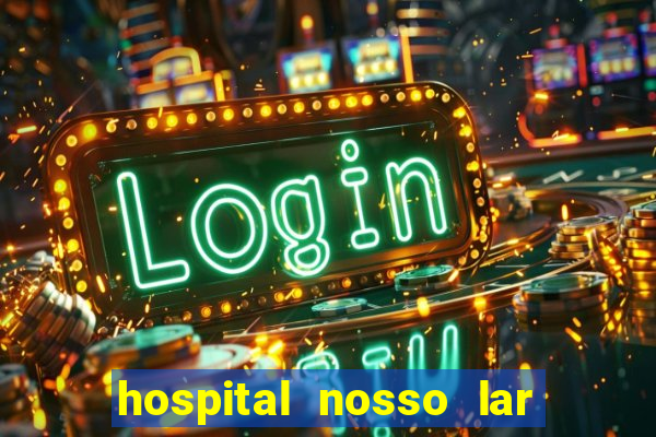 hospital nosso lar fortaleza telefone